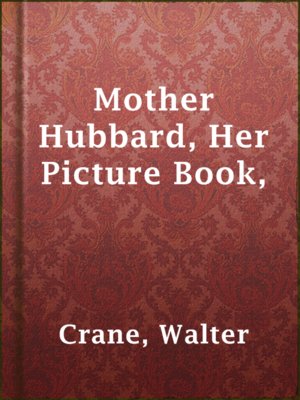cover image of Mother Hubbard, Her Picture Book,